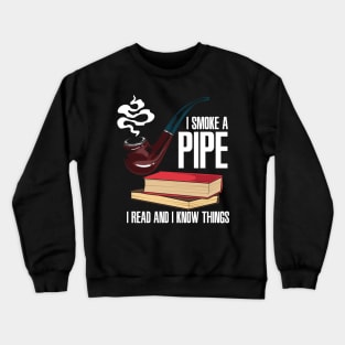 PIPE SMOKER / BOOKS: I Smoke A Pipe Crewneck Sweatshirt